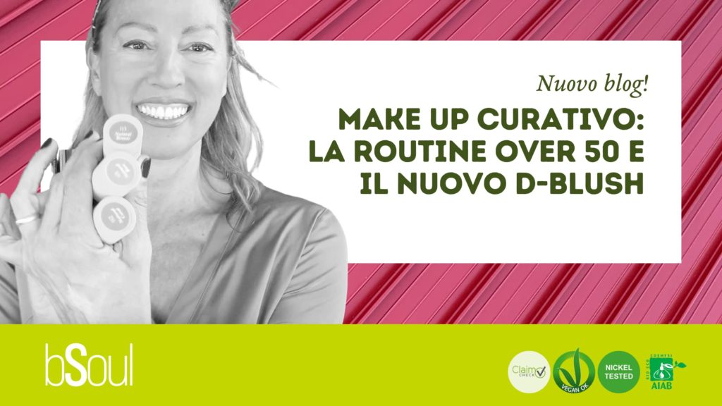 Make up curativo: la routine over 50 e il nuovo D-Blush