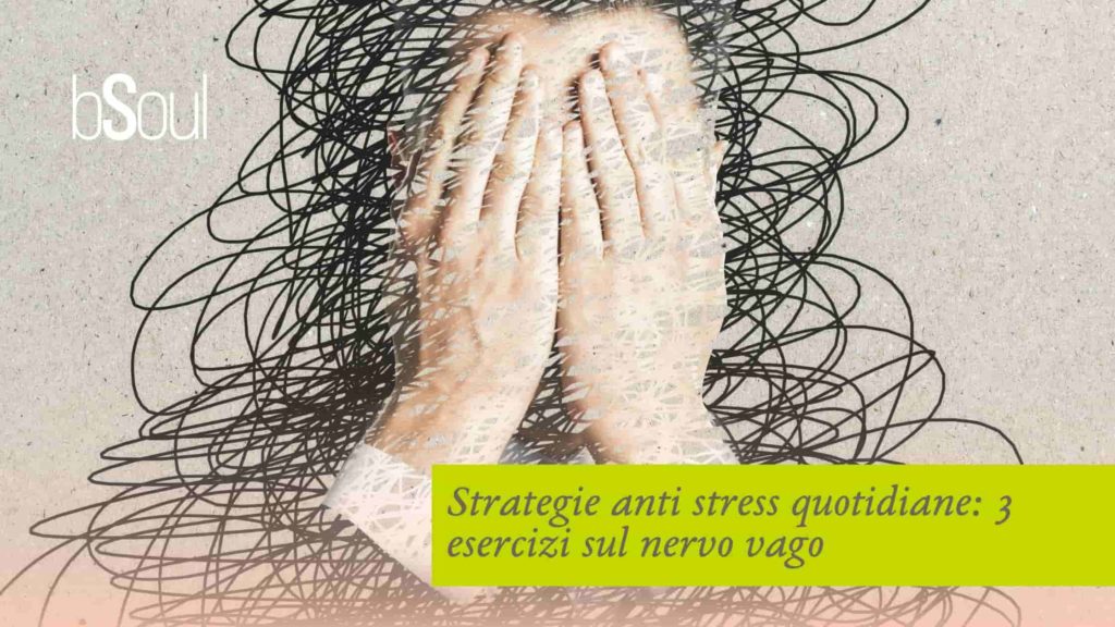 Strategie anti stress quotidiane: 3 esercizi sul nervo vago