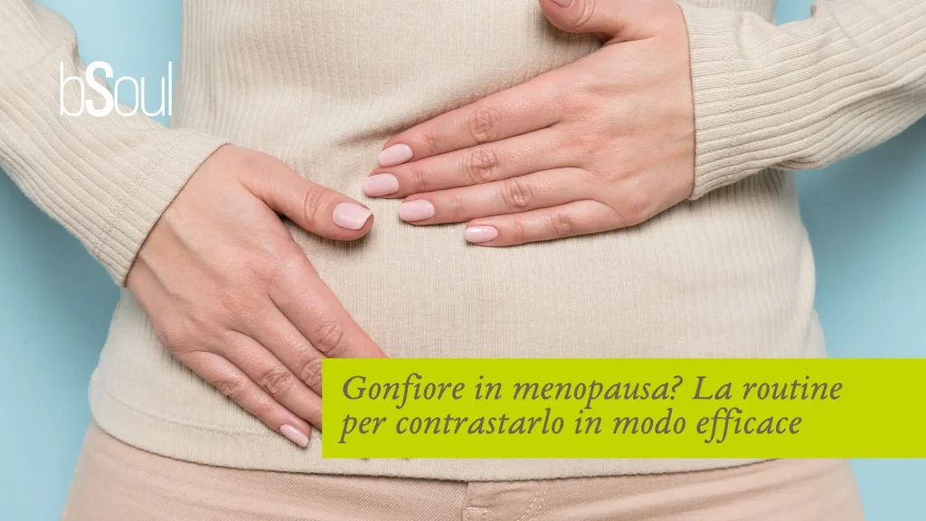 Gonfiore in menopausa? La routine per contrastarlo in modo efficace